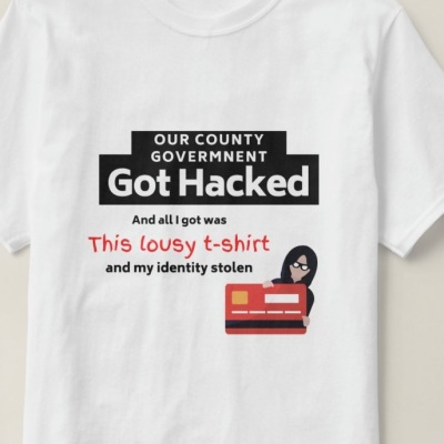 Our county government got hacked, and all I got was this lousy t-shirt (and my identity stolen)